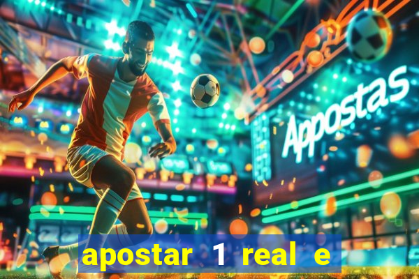 apostar 1 real e ganhar dinheiro